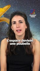 L’espace devient une poubelle et tout le monde s’en fout.