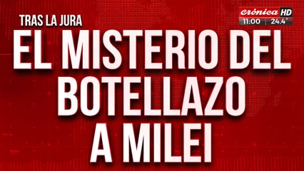 El misterio de botellazo lanzado a Javier Milei