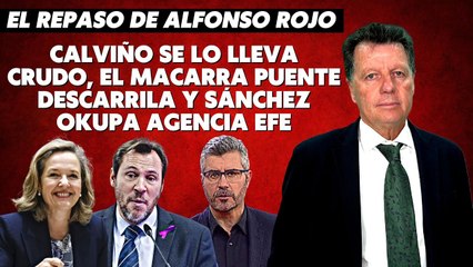 Alfonso Rojo: “Calviño se lo lleva curdo, el macarra Puente descarrila y Sánchez okupa Agencia EFE”