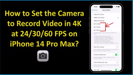How to Set the Camera to Record Video in 4K at 24/30/60 FPS on iPhone 14 Pro Max?