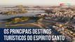 Os principais destinos turísticos do Espírito Santo | Caçadores de Destinos