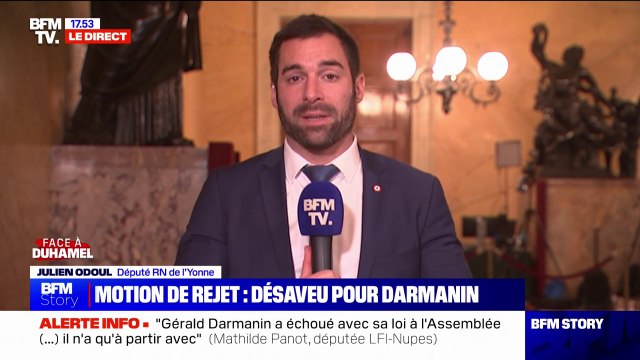 C'est une déroute, une gifle, un camouflet, particulièrement pour Gérald Darmanin : Julien Odoul, député RN, réagit à la motion de rejet du projet de loi immigration