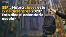 #sep : ¿Habrá #clases este #12dediciembre 2023? Esto dice el calendario escolar