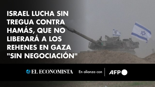 Israel lucha sin tregua contra Hamás, que no liberará a los rehenes en Gaza sin negociación