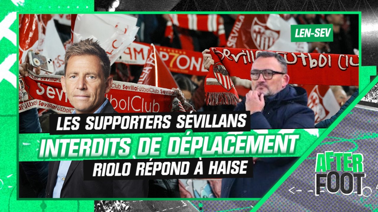 Lens - Séville : Riolo répond à Haise sur l'interdiction de déplacement des supporters sévillans
