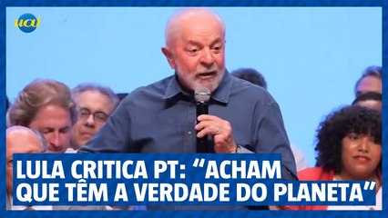 Lula faz críticas ao PT em conferência: "Acham que têm a verdade do planeta"