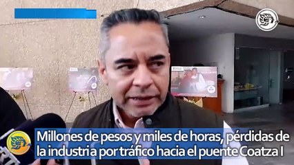 Millones de pesos y miles de horas, pérdidas de la industria por tráfico hacia el puente Coatzacoalcos I
