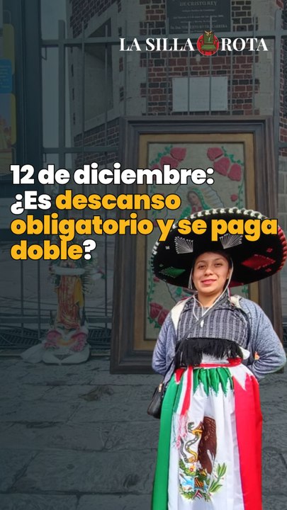 12 de diciembre: ¿Es descanso obligatorio y se paga doble? Esto dice la Ley Federal del Trabajo