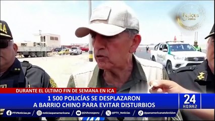 Ica: 1500 policías llegaron al sector Barrio Chino para resguardar seguridad tras enfrentamientos