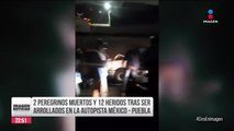 2 peregrinos murieron y 12 resultaron heridos luego de ser arrollados en la México-Puebla