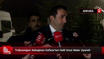 Trabzonspor Asbaşkanı Kafkas'tan Halil Umut Meler ziyareti