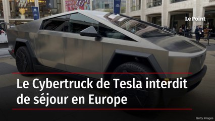 Le Cybertruck de Tesla interdit de séjour en Europe
