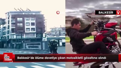 Balıkesir'de ölüme davetiye çıkan motosikletli gözaltına alındı