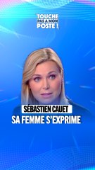 Sébastien Cauet - Sa femme sort du silence