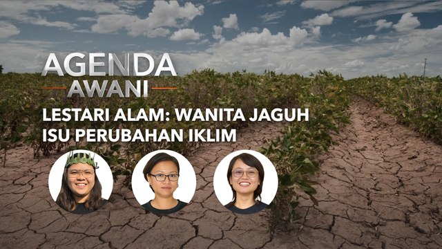 Agenda AWANI: Lestari Alam | Wanita jaguh isu perubahan iklim