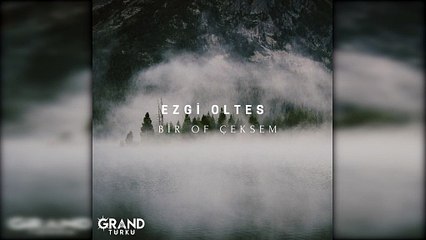 Ezgi Oltes - Bir Of Çeksem