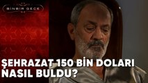 Şehrazat, 150 Bin Doları Nereden Buldu? - Binbir Gece | 7.Bölüm