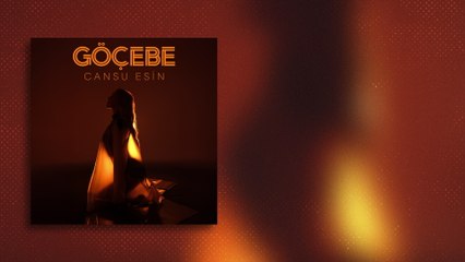 Cansu Esin - Göçebe (Lyric Video)