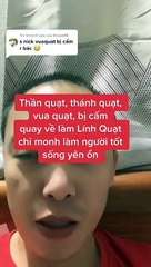 Thần quạt thánh quạt vua quạt bị cấm quay về làm lính quạt