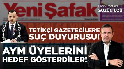 AYM ÜYELERİNE HEDEF GÖSTEREN TETİKÇİ GAZETECİLERE SUÇ DUYURUSU!