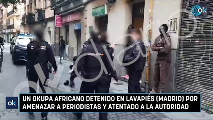 Un okupa africano detenido en Lavapiés (Madrid) por amenazar a periodistas y atentado a la autoridad