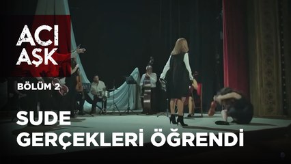 Sude Gerçekleri Öğrendi! | Acı Aşk | 2.Bölüm