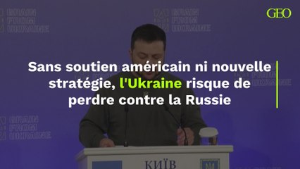 Sans soutien américain ni nouvelle stratégie, l'Ukraine risque de perdre contre la Russie