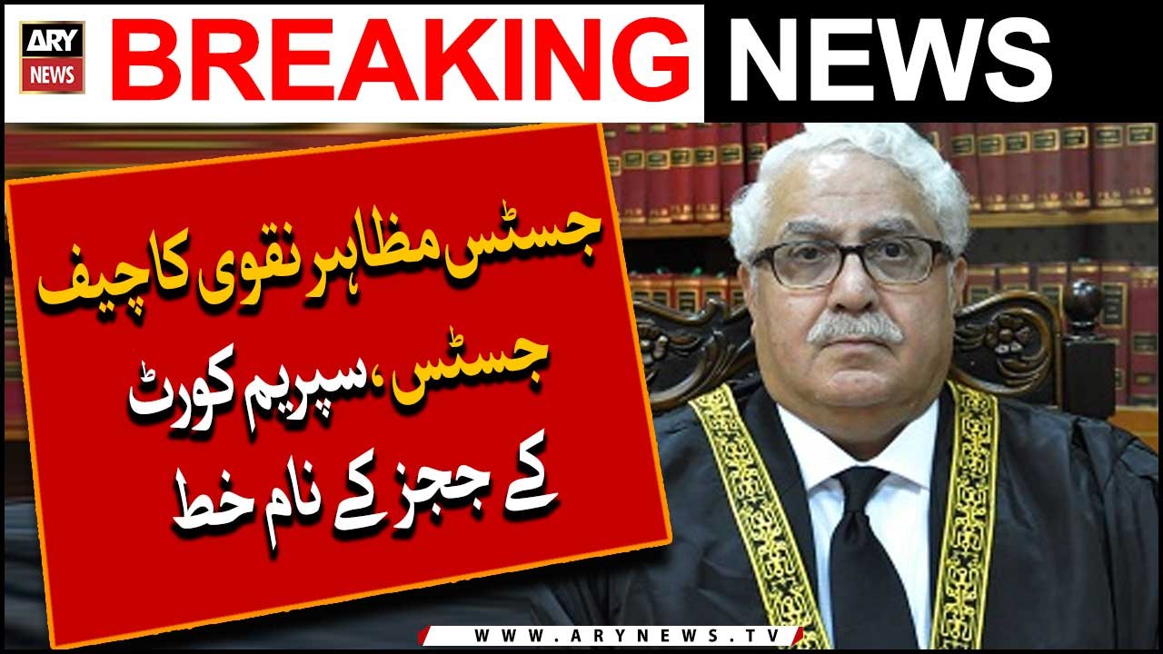 Justice Mazahar Naqvi pens letter to CJP Faez Isa and SC judges