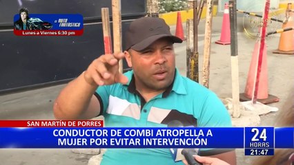 San Martín de Porres: conductor de combi atropella a mujer por evitar intervención