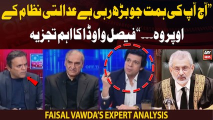 "Aaj ap ki himmat jo barh rahi hai adalti nizam ke upar wo...," Faisal Vawda's analysis