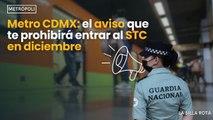 #metro #cdmx : el #aviso que te prohibirá entrar al #stc en #diciembre