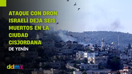 Ataque con dron israelí deja seis muertos en la ciudad cisjordana de Yenín