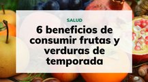6 beneficios de consumir frutas y verduras de temporada