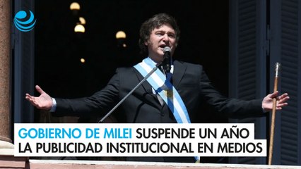 Gobierno de Milei suspende durante un año la publicidad institucional en medios