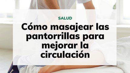 Cómo masajear las pantorrillas para mejorar la circulación