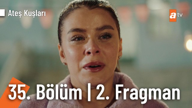 Ateş Kuşları 35.Bölüm 2.Fragmanı | Çünkü biz Ateş kuşuyuz, biz küllerimizden doğarız.
