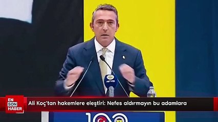 Ali Koç'tan hakemlere eleştiri: Nefes aldırmayın bu adamlara