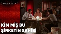 Kimmiş Bu Şirketin Sahibi | Binbir Gece - 33.Bölüm