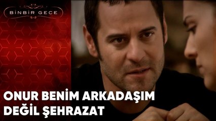 Onur Benim Arkadaşım Değil Şehrazat | Binbir Gece - 35.Bölüm