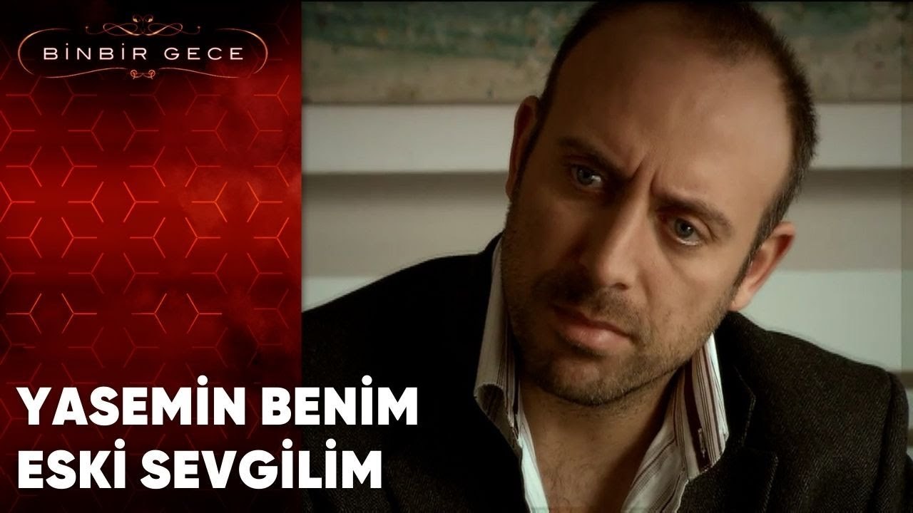 Yasemin Benim Eski Sevgilim | Binbir Gece - 36.Bölüm