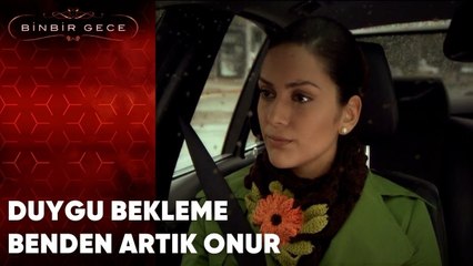 Duygu Bekleme Benden Artık Onur | Binbir Gece - 39.Bölüm