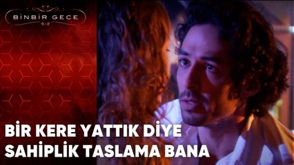 Bir Kere Yattık Diye Sahiplik Taslama Bana | Binbir Gece - 41.Bölüm