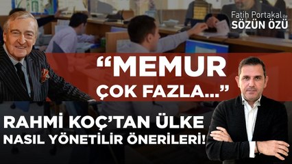RAHMİ KOÇ’TAN ÜLKE NASIL YÖNETİLİR ÖNERİLERİ! “MEMUR ÇOK FAZLA…”