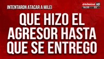 ¿Que hizo el agresor de Milei hasta que se entregó?