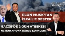 GAZZE’DE 2 GÜN ATEŞKES! NETENYAHU’YA DARBE KORKUSU! ELON MUSK’TAN İSRAİL’E DESTEK!