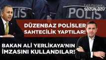 DÜZENBAZ POLİSLER BAKAN ALİ YERLİKAYA İMZASIYLA SAHTECİLİK YAPMIŞLAR!