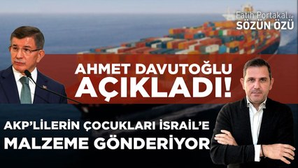 İSRAİL’E GİDEN GEMİ SAYISINI AHMET DAVUTOĞLU AÇIKLADI!