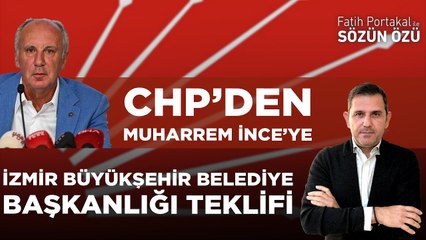 CHP’DEN MUHARREM İNCE’YE İZMİR BÜYÜKŞEHİR BELEDİYE BAŞKANLIĞI TEKLİFİ