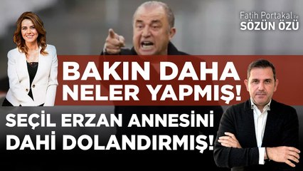 SEÇİL ERZAN ANNESİNİ DAHİ DOLANDIRMIŞ! BAKIN DAHA NELER YAPMIŞ
