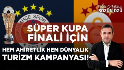 FENERBAHÇE-GALATASARAY SÜPER KUPA FİNAL MAÇI İÇİN HEM AHİRETLİK HEM DÜNYALIK TURİZM KAMPANYASI!